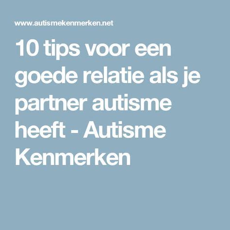 relatie met asperger onmogelijk|10 tips voor een goede relatie als je partner autisme heeft